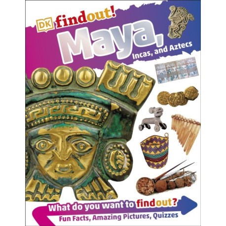 DKfindout! Maya, Incas, and Aztecs