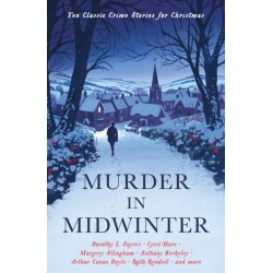 Murder in Midwinter: Ten Classic Crime Stories for Christmas