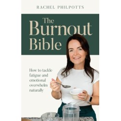The Burnout Bible: How to tackle fatigue and emotional overwhelm naturally