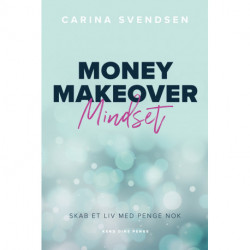 Money Makeover Mindset: – skab et liv med penge nok