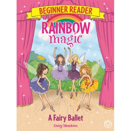 A Rainbow Magic Beginner Reader: A Fairy Ballet: Book 7