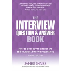 The Interview Question & Answer Book, The: How to be ready to answer the 155 toughest interview questions