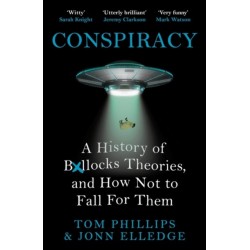 Conspiracy: A History of Boll*cks Theories, and How Not to Fall for Them