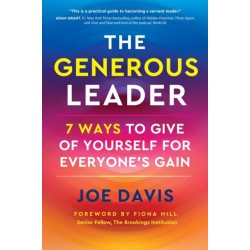 The Generous Leader: 7 Ways to Give of Yourself for Everyone’s Gain