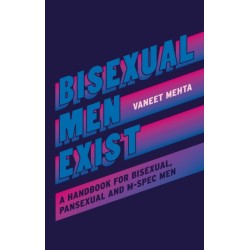 Bisexual Men Exist: A Handbook for Bisexual, Pansexual and M-Spec Men