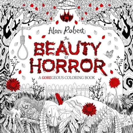 The Beauty of Horror 1: A GOREgeous Coloring Book: A GOREgeous Coloring Book
