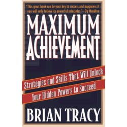 Maximum Achievement: Strategies and Skills that Will Unlock Your Hidden Powers to Succeed