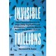 Invisible Trillions: How Financial Secrecy Is Imperiling Capitalism and Democracy and the Way to Renew Our Broken System