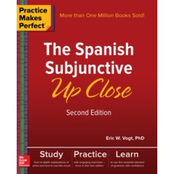 Practice Makes Perfect: The Spanish Subjunctive Up Close, Second Edition