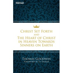 Christ Set Forth: And the Heart of Christ Towards Sinners on the earth