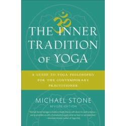 The Inner Tradition of Yoga: A Guide to Yoga Philosophy for the Contemporary Practitioner