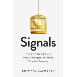 Signals: How Everyday Signs Can Help Us Navigate the World's Turbulent Economy