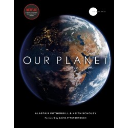 Our Planet: The official companion to the ground-breaking Netflix original Attenborough series with a special foreword by David Attenborough