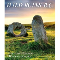 Wild Ruins BC: The explorer’s guide to Britain’s ancient sites