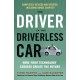 Driver in the Driverless Car: How Your Technology Choices Create the Future