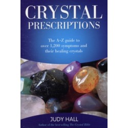Crystal Prescriptions - The A-Z guide to over 1,200 symptoms and their healing crystals