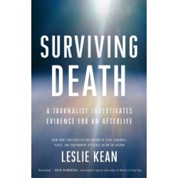 Surviving Death: A Journalist Investigates Evidence for an Afterlife