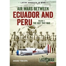 Air Wars Between Ecuador and Peru: Volume 1 - The July 1941 War