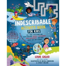 Indescribable Activity Book for Kids: 150+ Mind-Stretching and Faith-Building Puzzles, Crosswords, STEM Experiments, and More About God and Science!