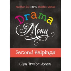 Drama Menu: Second Helpings: Another 160 Tasty Theatre Games