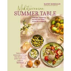 Mediterranean Summer Table: Timeless, Versatile Recipes for Every Occasion & Appetite