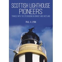 Scottish Lighthouse Pioneers: Travels with the Stevensons in Orkney and Shetland