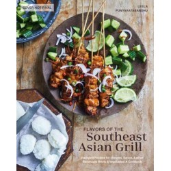 Southeast Asian Grilling: Backyard Recipes for Skewers, Satays, and other Barbecued Meats and Vegetables
