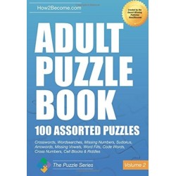 Adult Puzzle Book:100 Assorted Puzzles - Volume 2: Crosswords, Word Searches, Missing Numbers, Sudokus, Arrowords, Missing Vowels, Word Fills, Code Words, Cross Numbers, Cell Blocks & Riddles