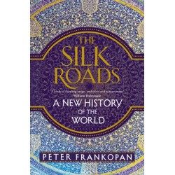 The Silk Roads: A New History of the World