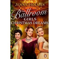 The Ballroom Girls: Christmas Dreams: Curl up with this festive, heartwarming and uplifting historical romance book