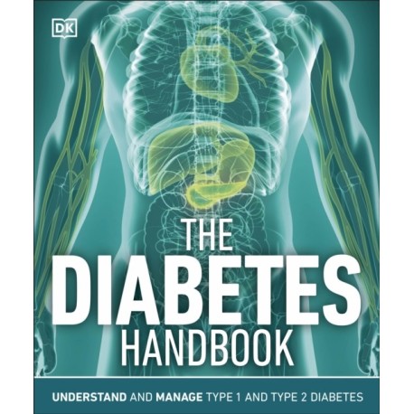 The Diabetes Handbook: Understand and Manage Type 1 and Type 2 Diabetes