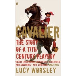 Cavalier: The Story Of A 17th Century Playboy