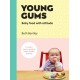 Young Gums: Baby Food with Attitude: A Modern Mama’s Guide to Happy, Healthy Weaning