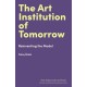 The Art Institution of Tomorrow: Reinventing the Model