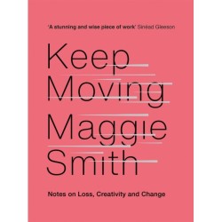 Keep Moving: Notes on Loss, Creativity, and Change