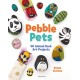 Pebble Pets: 50 Animal Rock Art Projects