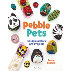 Pebble Pets: 50 Animal Rock Art Projects