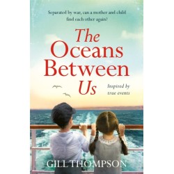 The Oceans Between Us: A gripping and heartwrenching novel of a mother's search for her lost child during WW2
