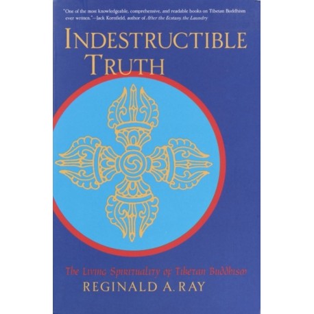 Indestructible Truth: The Living Spirituality of Tibetan Buddhism