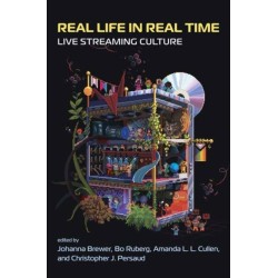 Real Life in Real Time: Live Streaming Culture