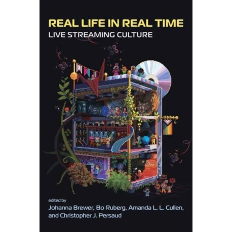 Real Life in Real Time: Live Streaming Culture