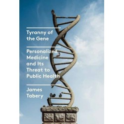 Tyranny of the Gene: Personalized Medicine and Its Threat to Public Health