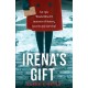 Irena's Gift: An epic World War II memoir of sisters, secrets and survival