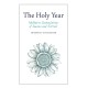 The Holy Year: Meditative Contemplations of Seasons and Festivals
