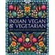 Indian Vegan & Vegetarian: 200 traditional plant-based recipes