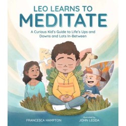 Leo Learns to Meditate: A Curious Kid's Guide to Life's Ups and Downs and Lots In-Between