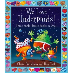 We Love Underpants! Three Pants-tastic Books in One!: Featuring: Aliens Love Underpants, Monsters Love Underpants, Aliens Love Dinopants
