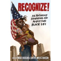 Recognize!: An Anthology Honoring and Amplifying Black Life