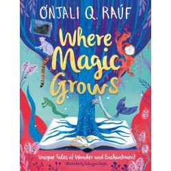 Where Magic Grows: Unique Tales of Wonder and Enchantment