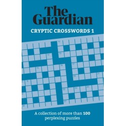 The Guardian Cryptic Crosswords 1: A collection of more than 100 perplexing puzzles